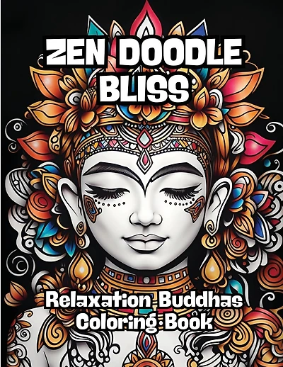 Zen Doodle Bliss: Relaxation Buddhas Coloring Book