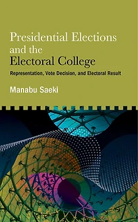 Presidential Elections and the Electoral College: Representation, Vote Decision, Result