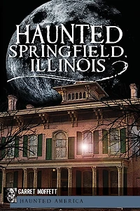 Haunted Springfield, Illinois