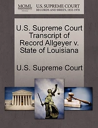 U.s. Supreme Court Transcript Of Record Allgeyer V. State Of Louisiana