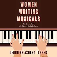 Women Writing Musicals: the Legacy That History Books Left Out