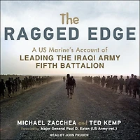 the Ragged Edge Lib/E: A Us Marine's Account of Leading Iraqi Army Fifth Battalion