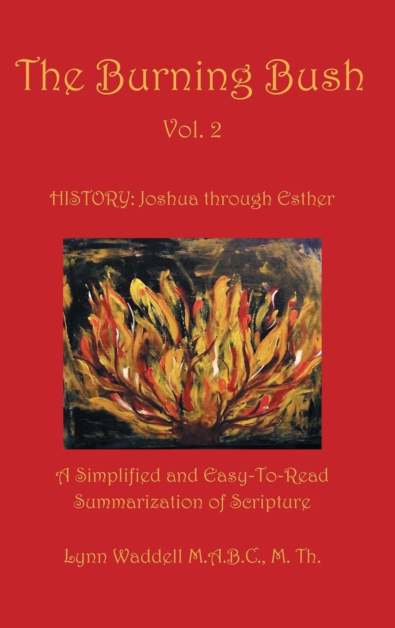 The Burning Bush Vol. 2: A Simplified and Easy-To-Read Summarization of Scripture