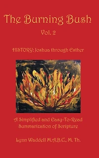 The Burning Bush Vol. 2: A Simplified and Easy-To-Read Summarization of Scripture
