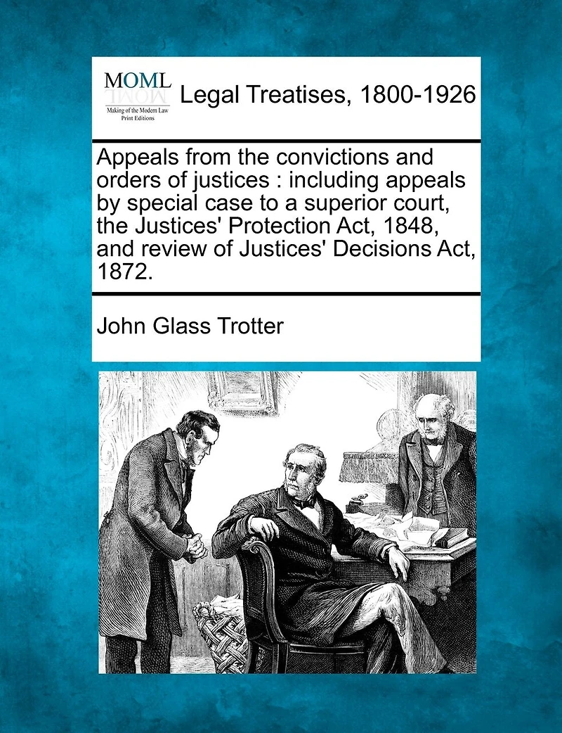 Appeals From the Convictions and Orders of Justices (Classic Reprint)