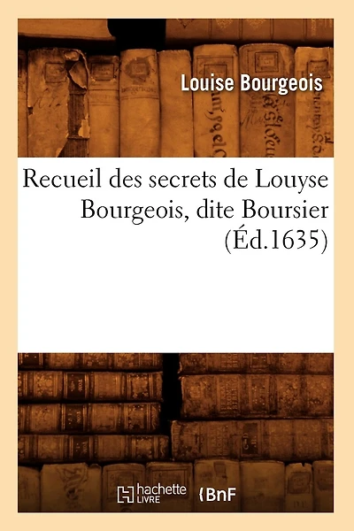 Recueil Des Secrets de Louyse Bourgeois, Dite Boursier (Éd.1635)
