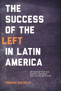 Success of the Left Latin America: Untainted Parties, Market Reforms, and Voting Behavior