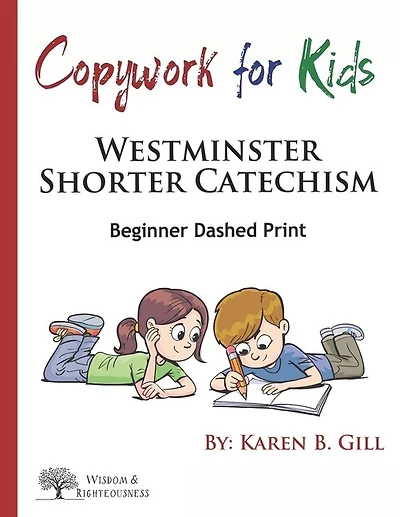Copywork For Kids - Westminster Shorter Catechism: Beginner Dashed Print