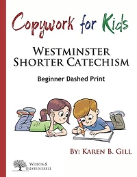 Copywork For Kids - Westminster Shorter Catechism: Beginner Dashed Print