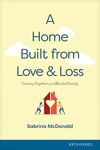 a Home Built from Love and Loss: Coming Together as Blended Family