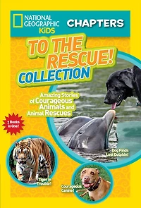 National Geographic Kids Chapters: To the Rescue! Collection: Amazing Stories of Courageous Animals and Animal Rescues