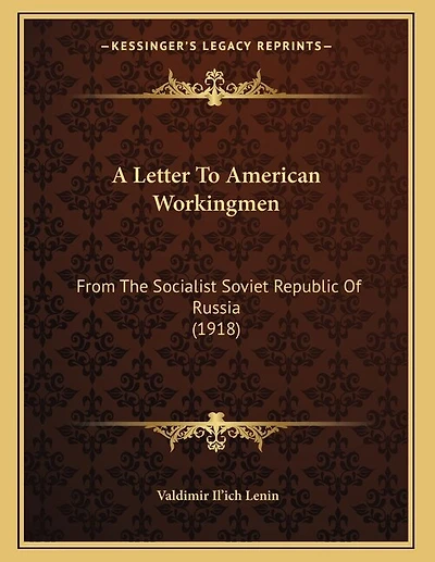 A Letter To American Workingmen: From The Socialist Soviet Republic Of Russia (1918)