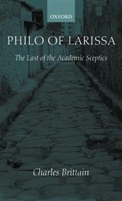 Philo of Larissa: The Last of the Academic Sceptics