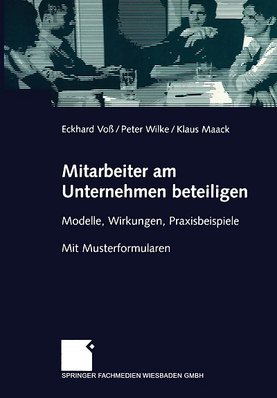 Mitarbeiter am Unternehmen beteiligen: Modelle, Wirkungen, Praxisbeispiele. Mit Musterformularen