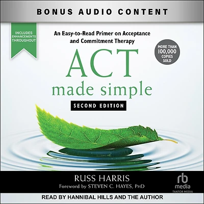 ACT Made Simple: An Easy-to-Read Primer on Acceptance and Commitment Therapy