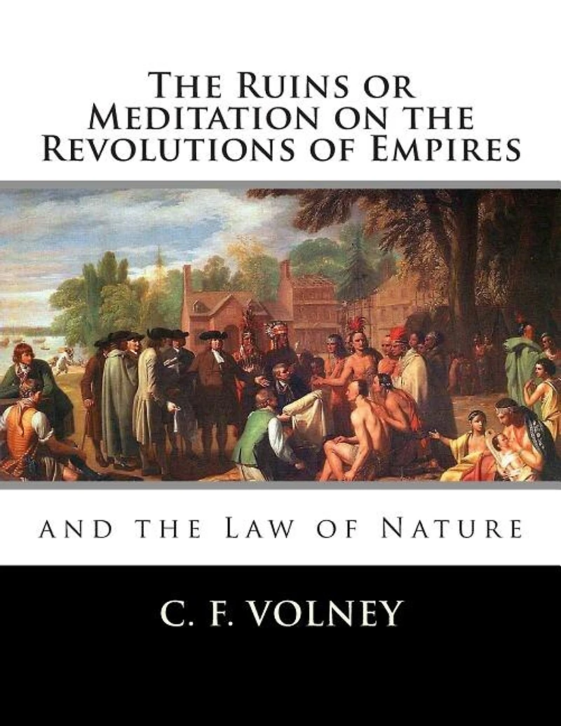 the Ruins: Or, Meditation On Revolutions of Empires ; And, Law Nature