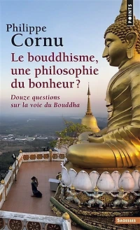 Le bouddhisme, une philosophie du bonheur ?: douze questions sur la voie du Bouddha