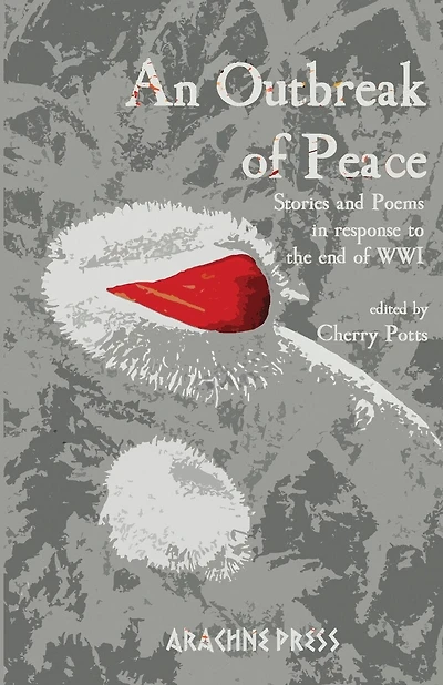 An Outbreak of Peace: Stories and Poems in response to the end of WWI