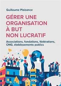 Gérer une organisation à but non lucratif: Associations, fondations, fédérations, ONG, établissements publics