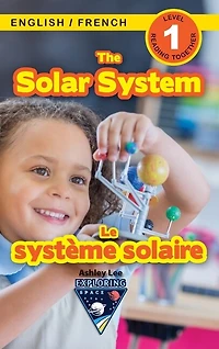 The Solar System: Bilingual (english / French) (anglais / Français) Exploring Space (engaging Readers, Level 1)
