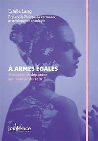 À armes égales : Accepter et dépasser son cancer du sein