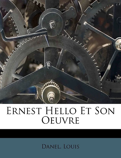 Ernest Hello: Et Son Ouvre (Classic Reprint)