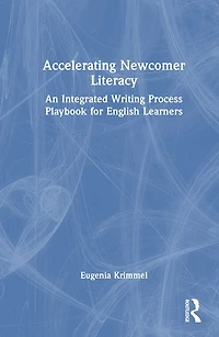 Accelerating Newcomer Literacy: An Integrated Writing Process Playbook for English Learners