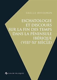 Eschatologie et discours sur la fin des temps dans péninsule Ibérique (VIIIe-XIe siècle)
