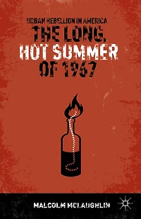 The Long, Hot Summer of 1967: Urban Rebellion America