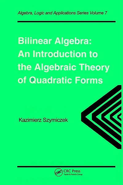 Bilinear Algebra: An Introduction to the Algebraic Theory of Quadratic Forms