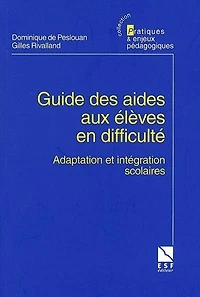 Guide des aides aux élèves en difficulté : l'adaptation et l'intégration scolaires: l'adaptation et l'intégration scolaires