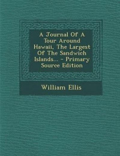A Journal Of A Tour Around Hawaii, The Largest Of The Sandwich Islands... - Primary Source Edition