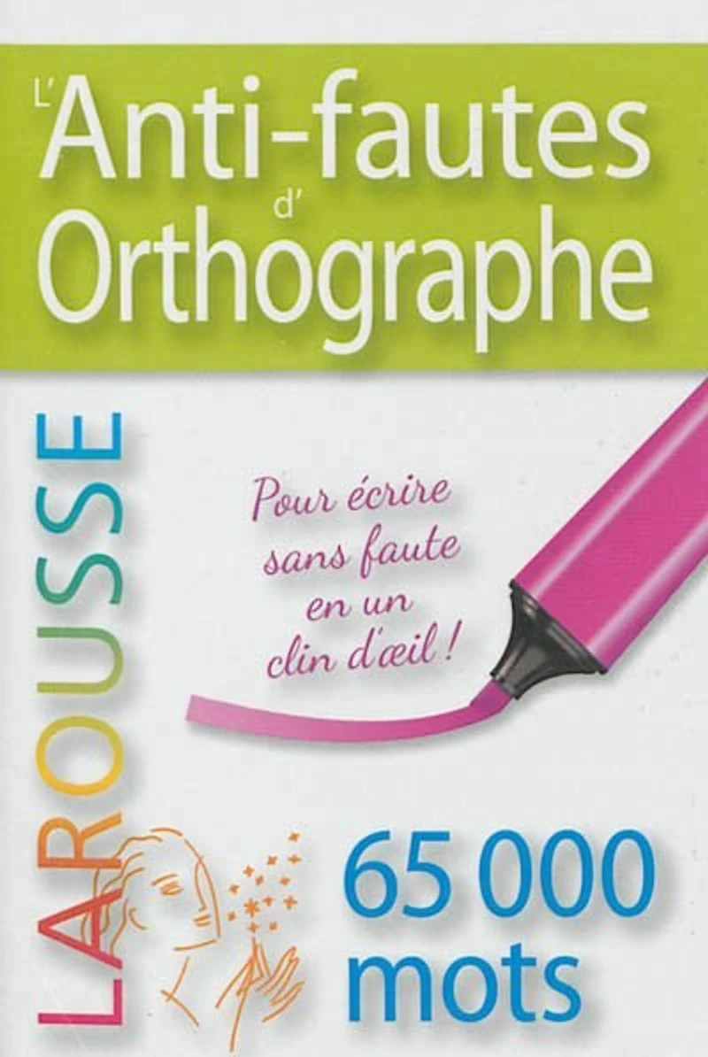 L' anti-fautes d'orthographe: 65.000 mots pour vérifier son orthographe