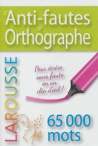 L' anti-fautes d'orthographe: 65.000 mots pour vérifier son orthographe