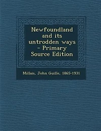 Newfoundland and its untrodden ways - Primary Source Edition