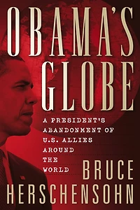 Obama's Globe: A President's Abandonment of US Allies Around the World