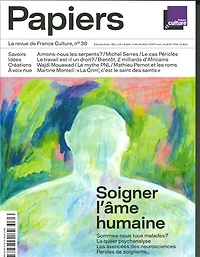 France Culture papiers, n°30. Soigner l'âme humaine