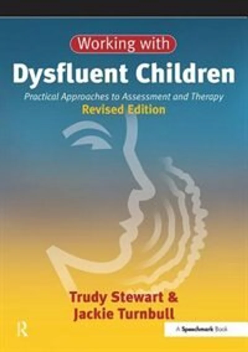 Working with Children and Young People Who Stammer: Practical Approaches to Assessment Therapy