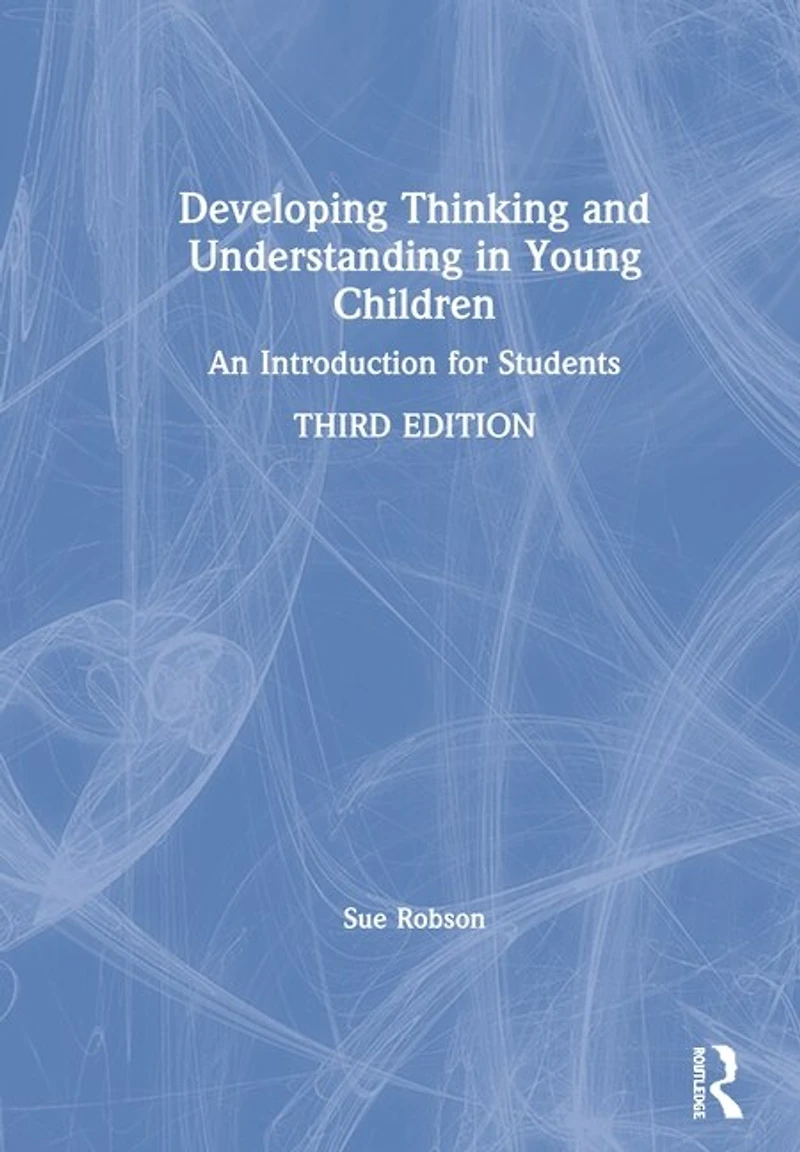 Developing Thinking and Understanding Young Children: An Introduction for Students