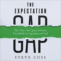 The Expectation Gap: Tiny, Vast Space between Our Beliefs and Experience of God