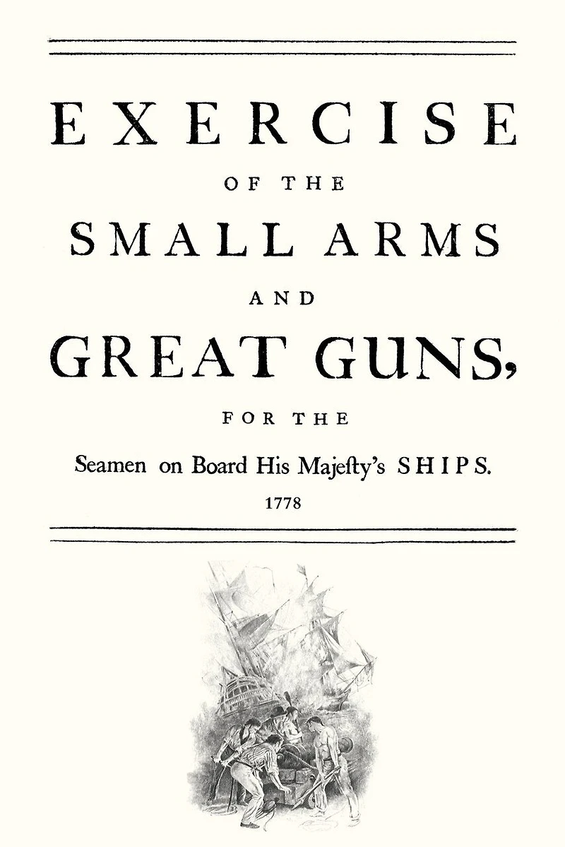 Exercise Of The Small Arms And Great Guns For The Seamen On Board His Majestyos Ships (1778)