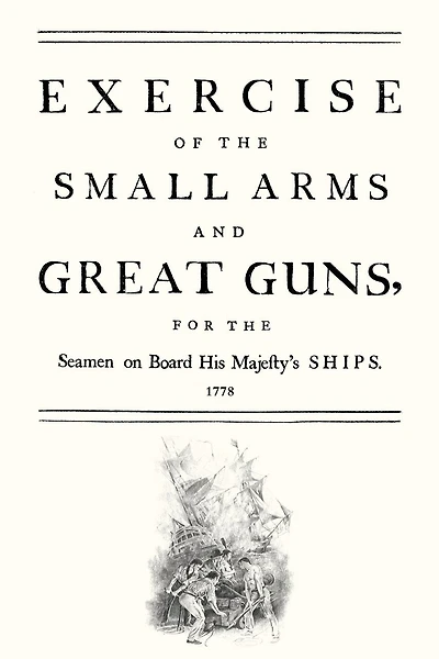 Exercise Of The Small Arms And Great Guns For The Seamen On Board His Majestyos Ships (1778)