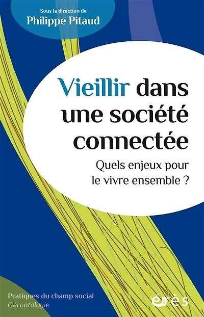 Vieillir dans une société connectée: quels enjeux pour le vivre ensemble ?