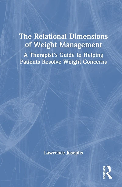 The Relational Dimensions of Weight Management: A Therapist's Guide to Helping Patients Resolve Concerns