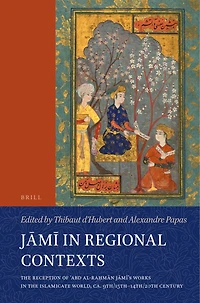 Jāmī Regional Contexts: the Reception of ʿAbd al-Raḥmān Jāmī’s Works Islamicate World, ca. 9th/15th-14th/20th Century