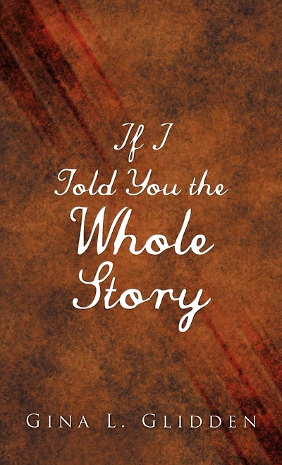 If I Told You The Whole Story