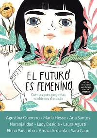 el futuro es femenino: Cuentos para que juntas cambiemos mundo / The Future is Female