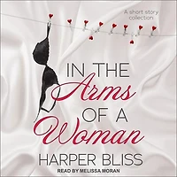 the Arms of A Woman Lib/E: Short Story Collection