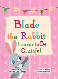 Blade the Rabbit Learns to Be Grateful (Gratitude Story for Children)