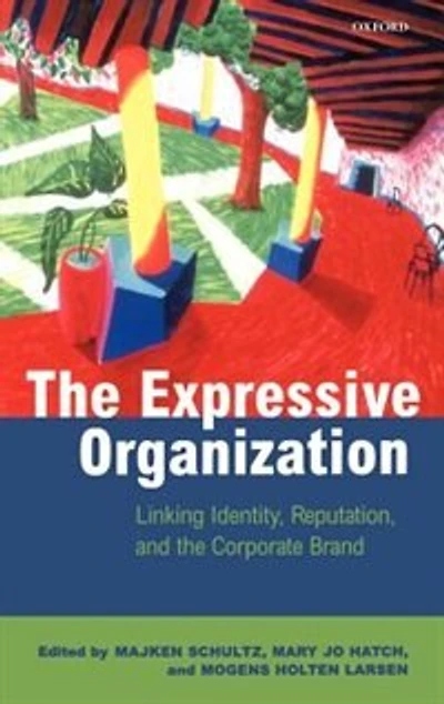 the Expressive Organization: Linking Identity, Reputation, and Corporate Brand